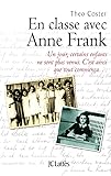 En classe avec Anne Frank : un jour, certains enfants ne sont plus venus : c'est ainsi que tout commença-- /