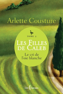 Les filles de Caleb, vol. 2 : le cri de l'oie blanche /