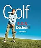 Golf : S.O.S. docteur / Edward Craig .