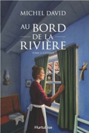 Au bord de la rivière, vol. 2 : Camille : roman historique /