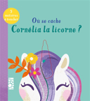 Où se cache Cornélia la licorne? /