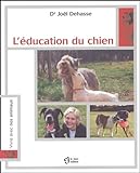 L'éducation du chien / Dr. Joël Dehasse.