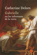 Gabrielle ou, Les infortunes de la vertu : roman /