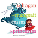 Le dragon qui mangeait des fesses de princesses /