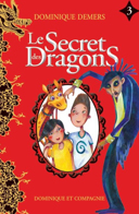 Le secret des dragons, vol. 3 /