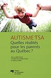 Autisme et TSA : quelles réalités pour les parents au Québec? /
