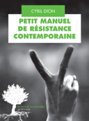 Petit manuel de résistance contemporaine : récits et stratégies pour transformer le monde /