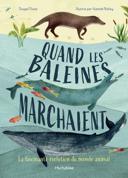 Quand les baleines marchaient : la fascinante évolution du monde animal /