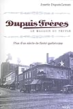 Dupuis Frères : le magasin du peuple / Josette Dupuis-Leman.