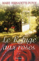 Le refuge aux roses : roman /