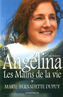 Angélina, vol. 1 : les mains de la vie : roman /