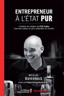 Entrepreneur à l'état pur ; : l'histoire du créateur de PUR vodka, l'une des vodkas les plus médaillées du monde! /