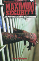 Maximum security : [les prisons les plus dangereuses] /