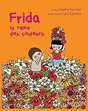 Frida, la reine des couleurs /