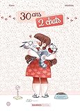 30 ans, 2 chats. Tome 1 /