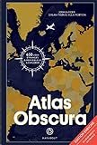 Atlas obscura : à la découverte des merveilles cachées du monde /
