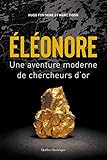 Éléonore : une aventure moderne de chercheurs d'or /