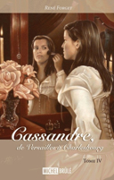 Eugénie, fille du roy, vol. 4 : Cassandre, de Versailles à Charlesbourg /