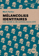 Mélancolies identitaires : une année à lire Mathieu Bock-Côté /