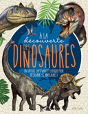 À la découverte des dinosaures : un voyage captivant et ludique pour découvrir les dinosaures ! /