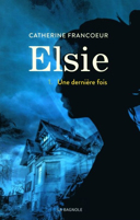 Elsie, vol. 1 : une dernière fois /