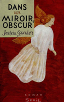 Dans un miroir, obscur : roman / Jostein Gaarder ; traduit du norvégien par Hélène Hervieu