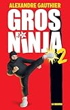 Gros ninja, vol. 2 : plus de chaos /