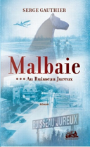 Malbaie, vol. 3 : au Ruisseau Jureux /