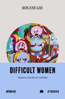 Difficult women [nouvelles] /