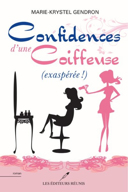 Confidences d'une coiffeuse (exaspérée !), [vol. 1] /