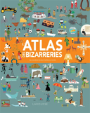L'atlas des bizarreries : les anecdotes les plus insolites au monde /