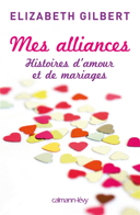 Mes alliances : histoires d'amour et de mariages /