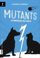 Mutants, vol. 2 : la maîtresse des chats /