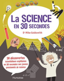 La science en 30 secondes /