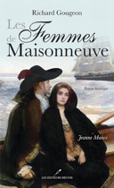 Les femmes de Maisonneuve, vol. 1 : Jeanne Mance : roman historique /
