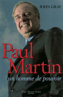 Paul Martin : un homme de pouvoir / John Gray. Traduit de l'anglais par Isabelle Allard.
