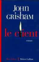 Le client : roman / John Grisham ; trad. de l'américain par Patrick Berthon