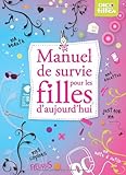 Manuel de survie pour les filles d'aujourd'hui / : [texte, Charlotte Grossetête ; illustrations, Isabelle Maroger].
