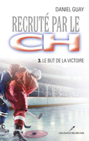 Recruté par le CH, vol. 3 : le but de la victoire /