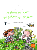 Les plantes qui puent, qui pètent, qui piquent / textes de Lionel Hignard et Alain Pontoppidan ; illustrations de Yann Le Bris.