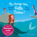 Ne change rien, petite sirène! /