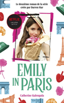 Emily in Paris : le deuxième roman de la série créée par Darren Star /