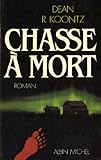 Chasse à mort : roman / Dean R. Koontz ; trad. de l'anglais par Evelyne Châtelain.