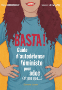 Basta! : guide d'autodéfense féministe pour ados (et pas que...) /