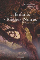 Les enfants de Roches-Noires, vol. 3 : ceux de la forêt : roman historique /