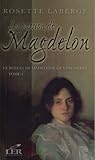 Le roman de Madeleine de Verchères, vol. 1 : la passion de Magdelon /