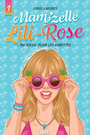 Mam'zelle Lili-Rose, vol. 1 : du soleil plein les lunettes /