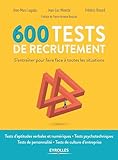 600 tests de recrutement : s'entraîner pour faire face à toutes les situations /