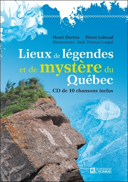 Lieux de légendes et de mystères du Québec /