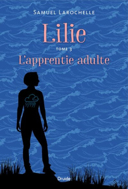 Lilie, vol. 3 : l'apprentie adulte : roman /